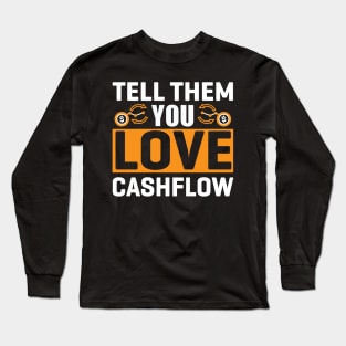 Tell them you love cashflow Long Sleeve T-Shirt